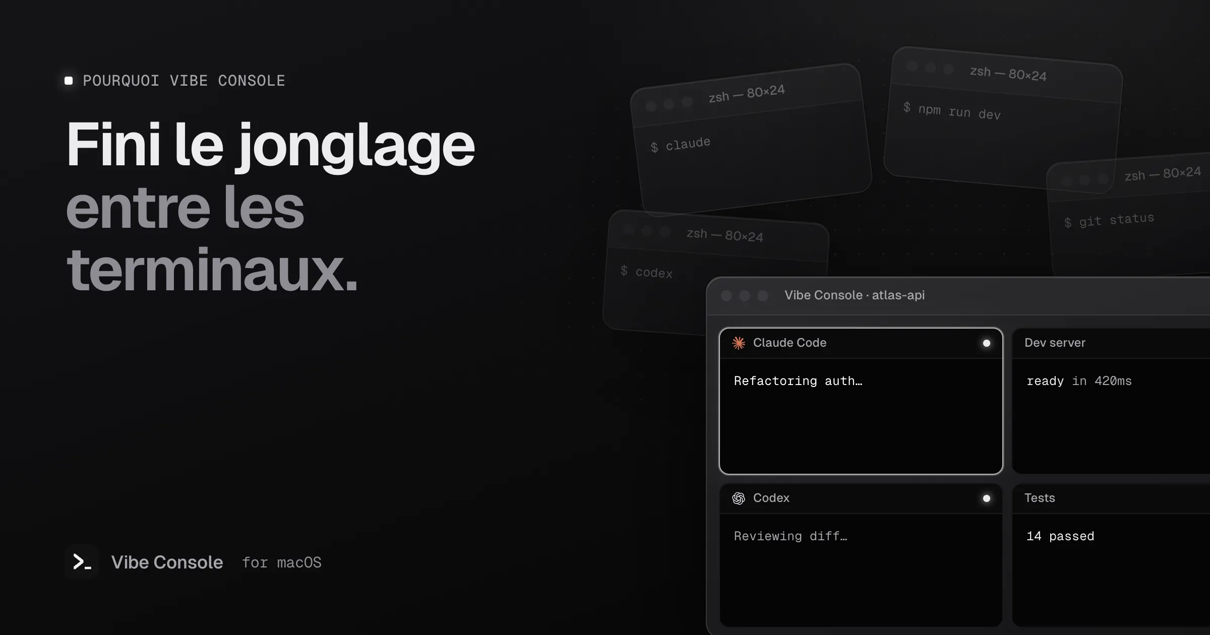 Des fenêtres de terminal éparpillées qui se rassemblent en une seule fenêtre Vibe Console avec une grille de terminaux 2×2