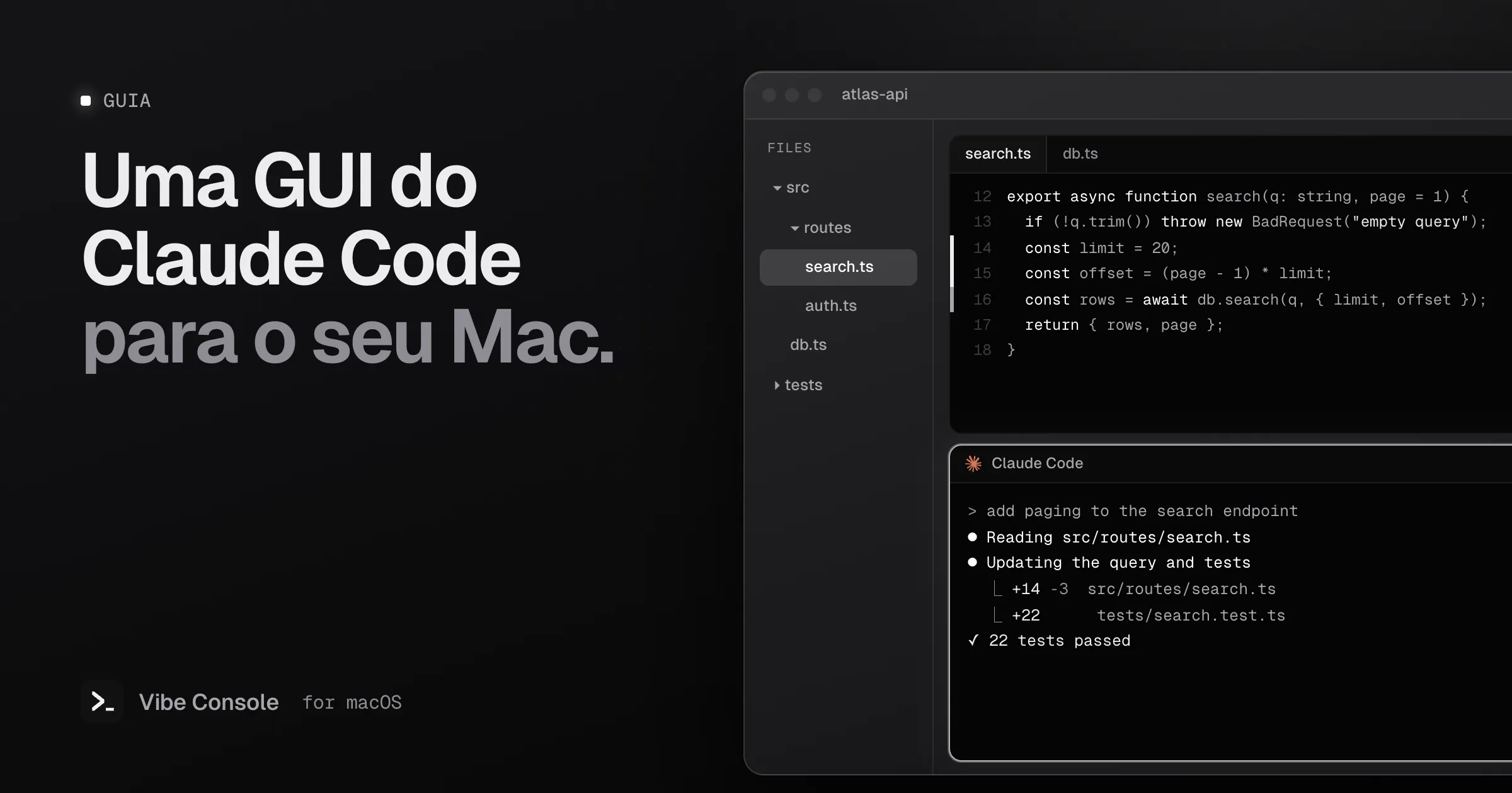 Janela do Vibe Console com árvore de arquivos, um editor de código com marcações do git na margem e um terminal do Claude Code adicionando paginação a um endpoint de busca