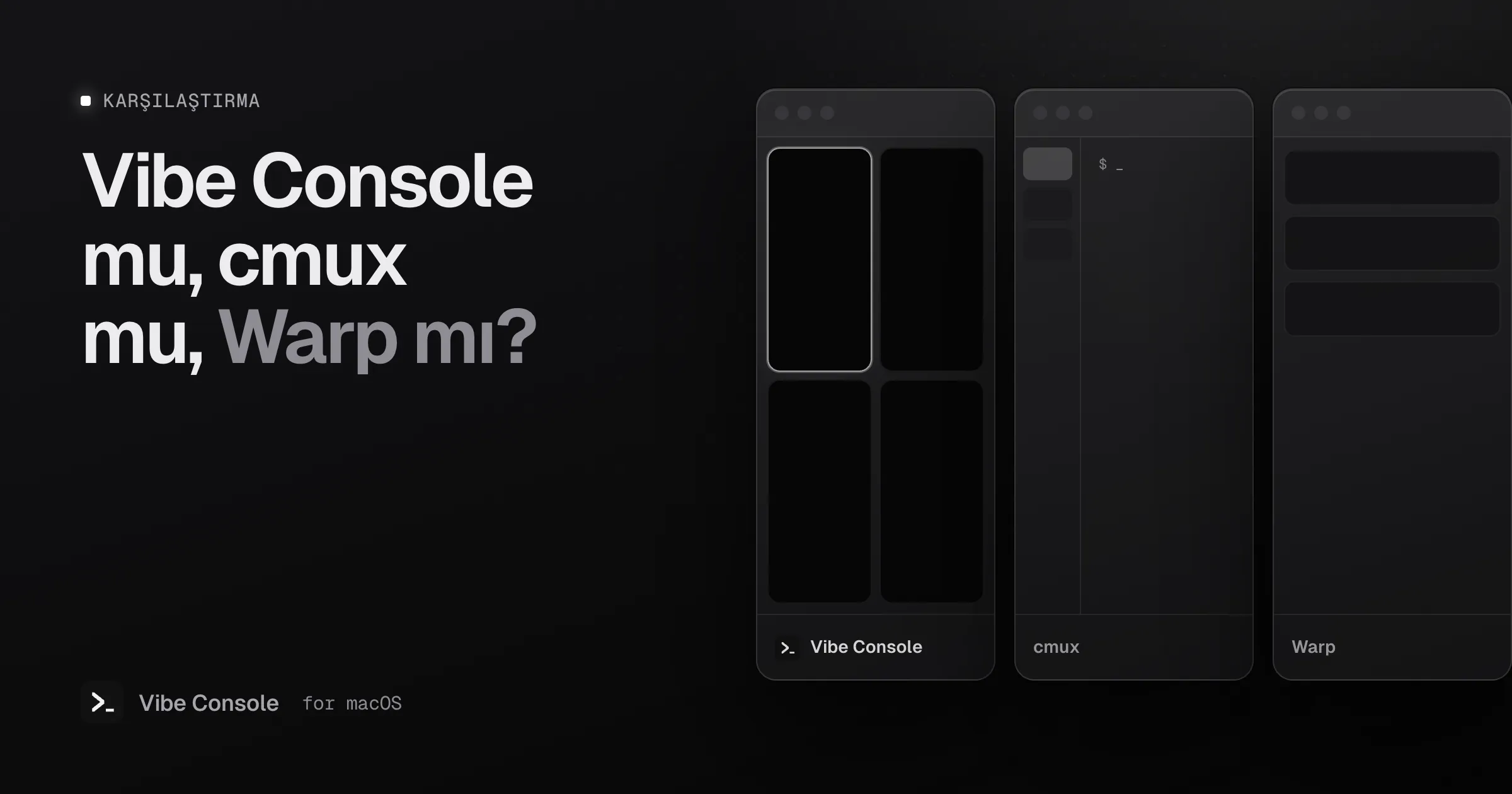 Vibe Console, cmux ve Warp etiketli, yan yana duran üç uygulama penceresi